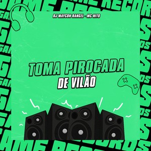 Toma Pirocada de Vilão (Explicit)