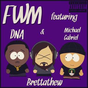 FWM (feat. DNA & Michael Gabriel) [Explicit]