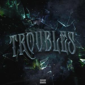 Troubles