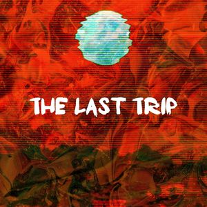 The Last Trip (Explicit)