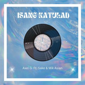 Isang Katulad (feat. AxelG, Mikkasian & Cas)