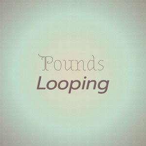 Pounds Looping