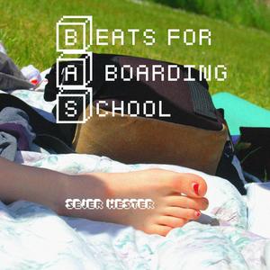 Beats for a Boarding School (Explicit)