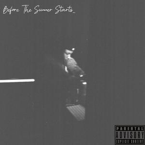 Before The Summer Starts ... (Explicit)