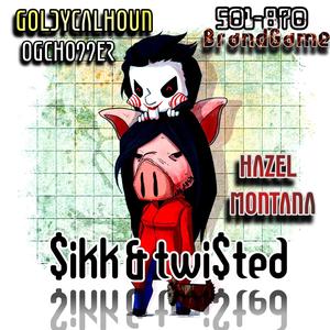 SIKK & TWISTED (feat. Hazel Montana) (Explicit)