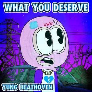 WHAT YOU DESERVE (Explicit)