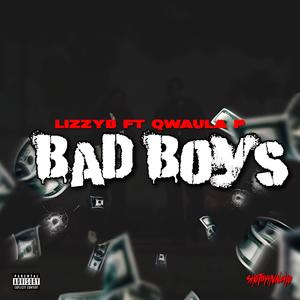 BAD BOYS (feat. Qwaula p) [Explicit]