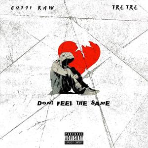 DONT FEEL THE SAME (feat. Tre Tre) (Explicit)