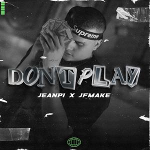 DONT PLAY (feat. JFMake) [Explicit]