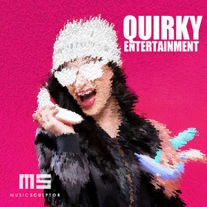 MUSIC SCULPTOR, Vol. 129: Quirky Entertainment