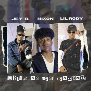 Brilho Na Dias Cinzento (feat. Nixon & Lil Rody) (Explicit)