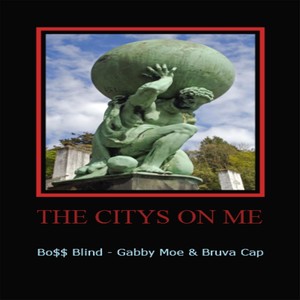 The City's on Me(feat. Gabby Moe & Bruva Cap) (Explicit)