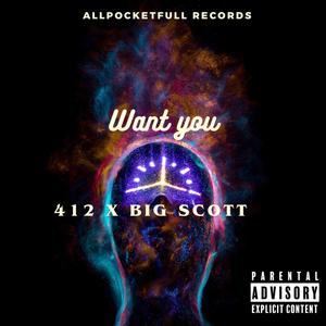 Want you (feat. Big Scott)