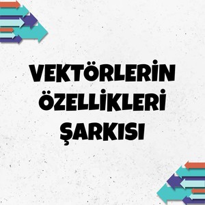 Vektörlerin Özellikleri Şarkısı