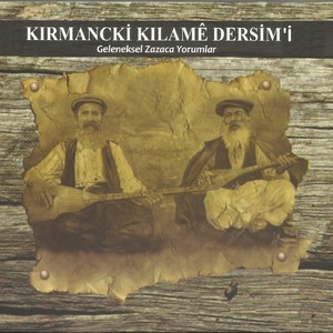 Kırmancki Kılamê Dersim'i (Geleneksel Zazaca Yorumlar)