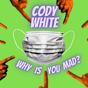 WHY IS YOU MAD? (Explicit)