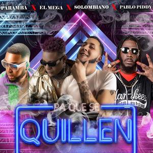 PA QUE SE QUILLEN (feat. EL MEGA, PARAMBA & PABLO PIDDY) (Explicit)