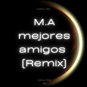 M.A Mejores Amigos (Remix)