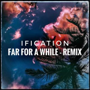 FAR FOR A WHILE (REMIX)