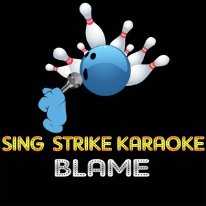 Blame (Karaoke Version) (Originally Performed By Calvin Harris Ft John Newman)