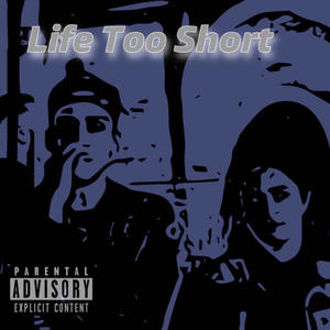 Life Too Short (Explicit)