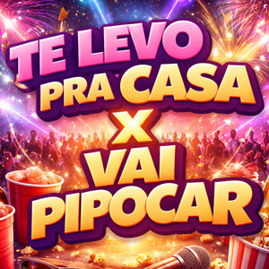 TE LEVO PRA CASA X VAI PIPOCAR (Explicit)