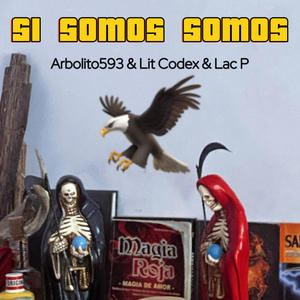 Si Somos Somos (feat. Lit Codex, Arbolito593 & Lac P) (Explicit)