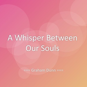 A Whisper Between Our Souls