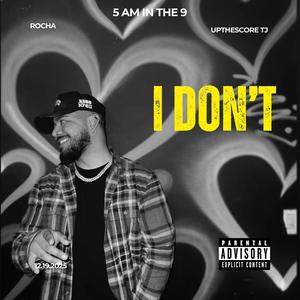 I don't (feat. Upthescore TJ) (Explicit)