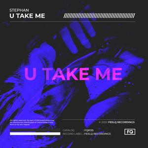 U Take Me