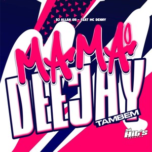 Mama o Deejay Também (Explicit)