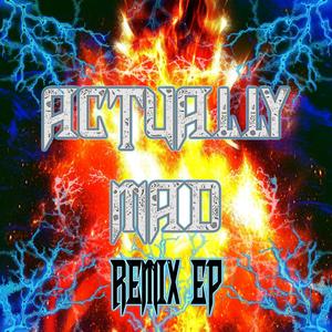 Actually Mad (Arythma Remix|Explicit)