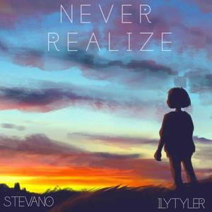 Never Realize (feat. ilyTyler) [Explicit]