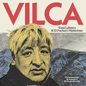 Vilca (Un homenaje al Maestro de la Quebrada)