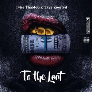 To the Loot (feat. Taye Zooited) [Explicit]