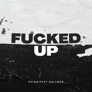 ****ed Up (feat. Ballman) (Explicit)