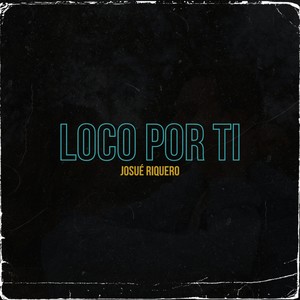 Loco Por Ti