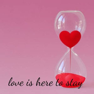 Love Is Here To Stay