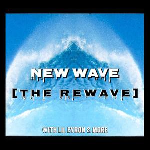 New Wave(The Rewave)[feat. Lil Byron]