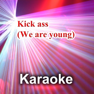 Kick Ass, We Are Young (Karaoke Version) [Originally Performed By Mika]