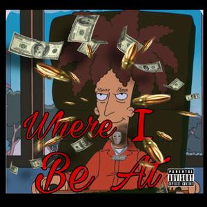 Where I Be At (Explicit)