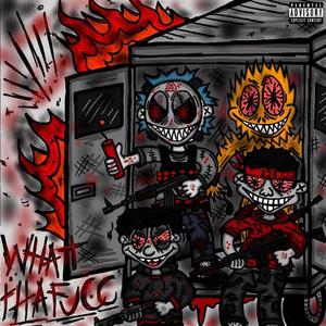 WHATTHAFUCC! (feat. .223Jerm, Bl8dez & Smxdge6) [Explicit]