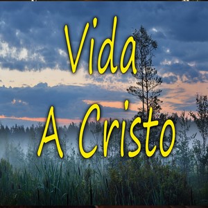 Vida A Cristo