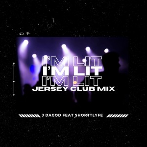 I'm Lit (Jersey Club Mix) [feat. Shortt Lyfe] [Explicit]