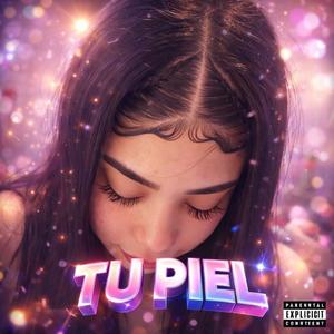 TU PIEL (Explicit)