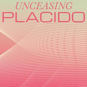 Unceasing Placido