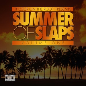 Thizzler On The Roof Presents: Summer Of Slaps - Volume One (Explicit)