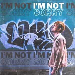 I'M NOT SORRY (feat. MC Rey 3) [Explicit]