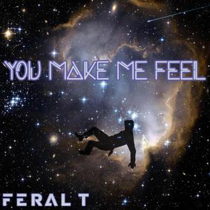 You Make Me Feel (Explicit)