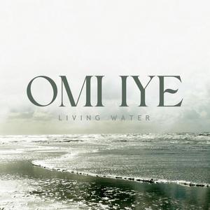 OMI IYE (Living Water)